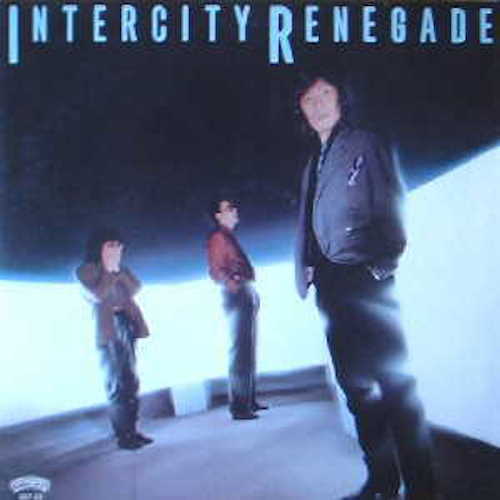 『INTERCITY RENEGADE』(84年)